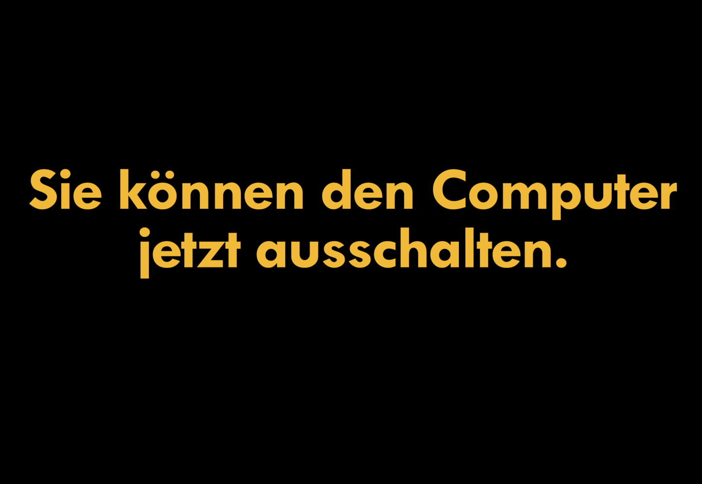 Sie können den Computer jetzt ausschalten.
